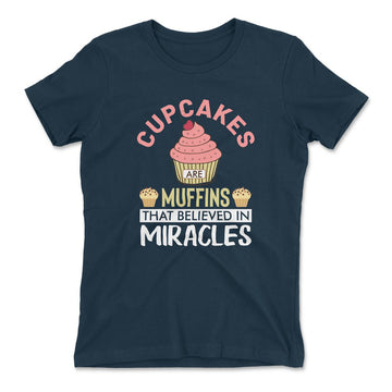 Cupcakes Are Muffins That Believed In Miracles Womens T-Shirt in Midnight Navy color